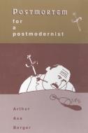 Postmortem for a Postmodernist di Arthur Asa Berger edito da Rowman and Littlefield