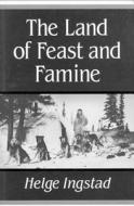 The Land of Feast and Famine di Helge Ingstad edito da McGill-Queens University Press