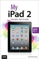 My Ipad 2 (covers Ios 5) di Gary Rosenzweig edito da Pearson Education (us)