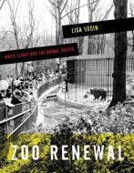 Zoo Renewal di Lisa Uddin edito da University of Minnesota Press