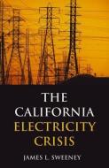 California Electricity Crisis di James L. Sweeney edito da Hoover Institution Press