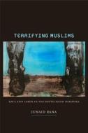 Terrifying Muslims di Junaid Akram Rana edito da Duke University Press Books