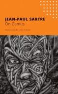 ON CAMUS di Jean-Paul Sartre edito da CHICAGO UNIVERSITY PRESS