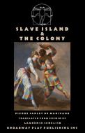 Slave Island & The Colony di Pierre Carlet De Marivaux edito da Broadway Play Publishing Inc