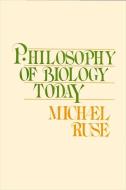 Philosophy of Biology Today di Michael Ruse edito da STATE UNIV OF NEW YORK PR