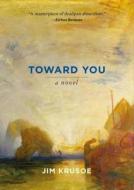 Toward You di Jim Krusoe edito da TIN HOUSE BOOKS