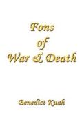 Fons Of War And Death di Benedict Kuah edito da Virtualbookworm.com Publishing