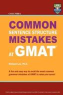 Columbia Common Sentence Structure Mistakes at GMAT di Richard Lee Ph. D. edito da Columbia Press
