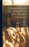 Grammar and Dictionary of the Yakama Language di Marie Charles Pandosy edito da LEGARE STREET PR