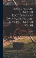 Burt's Polish-English Dictionary in two Parts, Polish-English, English Polish di W. Kierst, O. Callier edito da LEGARE STREET PR