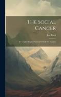 The Social Cancer: A Complete English Version Of Noli Me Tangere di José Rizal edito da LEGARE STREET PR