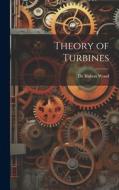 Theory of Turbines di De Volson Wood edito da LEGARE STREET PR