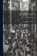 Le Fellah: Souvenirs D'egypte di Edmond About edito da LEGARE STREET PR
