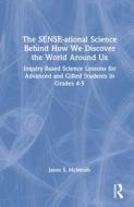 The SENSE-ational Science Behind How We Discover The World Around Us di Jason S. McIntosh edito da Taylor & Francis Ltd