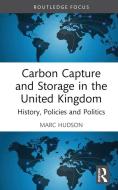 Carbon Capture And Storage In The United Kingdom di Marc Hudson edito da Taylor & Francis Ltd