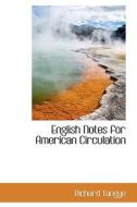 English Notes For American Circulation di Richard Tangye edito da Bibliolife