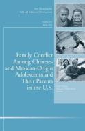 Family Conflict Among Chinese- And Mexican-Origin Adolescents and Their Parents in the U.S. edito da John Wiley & Sons