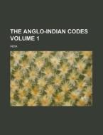 The Anglo-Indian Codes Volume 1 di India edito da Rarebooksclub.com