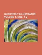 Quarterly Illustrator Volume 1, Nos. 1-2 di Books Group edito da Rarebooksclub.com