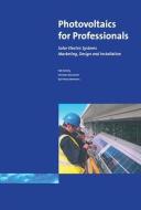 Photovoltaics for Professionals: Solar Electric Systems Marketing, Design and Installation di Antony Falk, Christian Durschner, Karl-Heinz Remmers edito da ROUTLEDGE