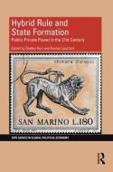 Hybrid Rule and State Formation: Public-Private Power in the 21st Century edito da ROUTLEDGE