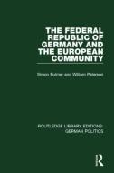 The Federal Republic of Germany and the European Community (Rle: German Politics) di Simon Bulmer, William Paterson edito da ROUTLEDGE