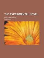 The Experimental Novel; And Other Essays di Emile Zola edito da General Books Llc