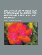 Los Gringos Or, An Inside View Of Mexico di H. A. Wise edito da Rarebooksclub.com