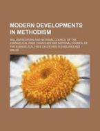 Modern Developments In Methodism di William Redfern edito da Rarebooksclub.com