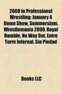 2000 In Professional Wrestling: January di Books Llc edito da Books LLC, Wiki Series