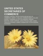 United States Secretaries Of Commerce: H di Books Llc edito da Books LLC, Wiki Series