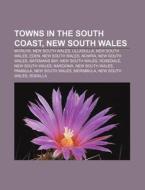 Towns In The South Coast, New South Wales: Moruya, New South Wales, Ulladulla, New South Wales, Eden, New South Wales, Nowra, New South Wales di Source Wikipedia edito da Books Llc, Wiki Series