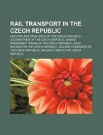 Rail Transport In The Czech Republic: Li di Books Llc edito da Books LLC, Wiki Series