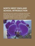 North West England school Introduction di Source Wikipedia edito da Books LLC, Reference Series