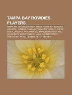 Tampa Bay Rowdies Players: Tampa Bay Rowdies (aisa) Players, Tampa Bay Rowdies (asl|apsl) Players, Tampa Bay Rowdies (nasl) Players di Source Wikipedia edito da Books Llc, Wiki Series