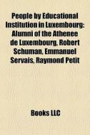 People By Educational Institution In Lux di Books Llc edito da Books LLC