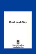 Death and After di Richard Ingalese, Isabella Ingalese edito da Kessinger Publishing