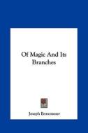 Of Magic and Its Branches di Joseph Ennemoser edito da Kessinger Publishing