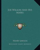 Joe Wilson and His Mates di Henry Lawson edito da Kessinger Publishing