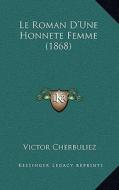 Le Roman D'Une Honnete Femme (1868) di Victor Cherbuliez edito da Kessinger Publishing