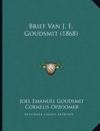 Brief Van J. E. Goudsmit (1868) di Joel Emanuel Goudsmit, Cornelis Opzoomer edito da Kessinger Publishing