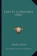L'Art Et La Province (1901) di Henry Auguste Jouin edito da Kessinger Publishing