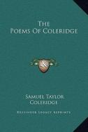 The Poems of Coleridge di Samuel Taylor Coleridge edito da Kessinger Publishing