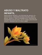 Abuso y maltrato infantil di Source Wikipedia edito da Books LLC, Reference Series