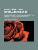 Wirtschaft der Europäischen Union di Quelle Wikipedia edito da Books LLC, Reference Series