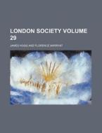 London Society Volume 29 di James Hogg edito da Rarebooksclub.com