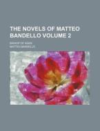 The Novels of Matteo Bandello Volume 2; Bishop of Agen di Matteo Bandello edito da Rarebooksclub.com
