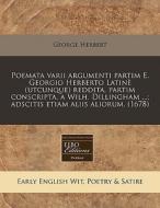 Poemata Varii Argumenti Partim E. Georgi di George Herbert edito da Lightning Source Uk Ltd