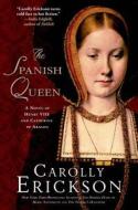 SPANISH QUEEN di Carolly Erickson edito da St. Martins Press-3PL