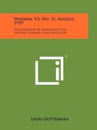 Wisdom, V3, No. 31, August, 1959: The Magazine of Knowledge for Lifetime Learning and Education edito da Literary Licensing, LLC